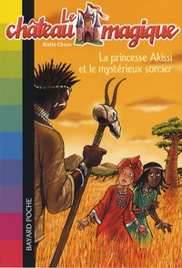 Katie Chase - Le château magique Tome 4 : La princesse Akissi et le mystérieux sorcier.