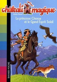 Katie Chase - Le château magique Tome 6 : La princesse Chenoa et le Grand Esprit Soleil.