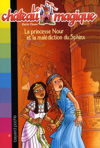 Katie Chase - Le château magique Tome 7 : La princesse Nour et la malédiction du Sphinx.