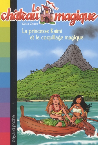 Katie Chase - Le château magique Tome 8 : La princesse Kaimi et le coquillage magique.