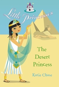 Katie Chase - Little Princesses: The Desert Princess.