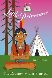 Katie Chase - Little Princesses: The Dream-Catcher Princess.