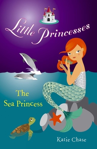 Katie Chase - Little Princesses: The Sea Princess.