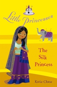 Katie Chase - Little Princesses: The Silk Princess.