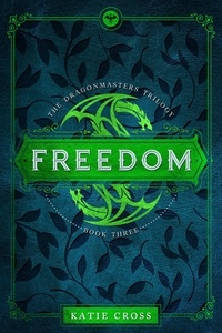  Katie Cross - Freedom - Dragonmaster Trilogy, #3.