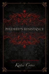  Katie Cross - Mildred's Resistance - The Network Series, #0.5.