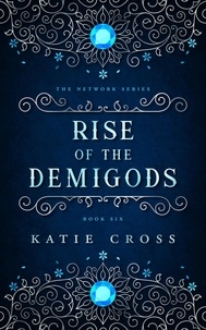  Katie Cross - Rise of the Demigods - The Network Saga, #6.