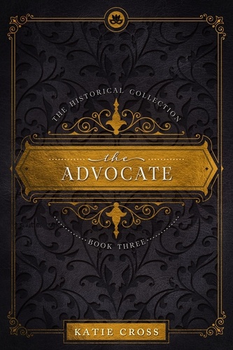  Katie Cross - The Advocate - The Historical Collection, #3.