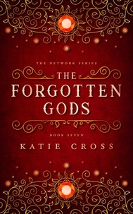  Katie Cross - The Forgotten Gods - The Network Saga, #7.
