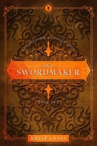  Katie Cross - The Swordmaker - The Historical Collection, #2.