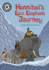 Katie Dale et Art Gus - Hannibal's Epic Elephant Journey - Independent Reading 18.