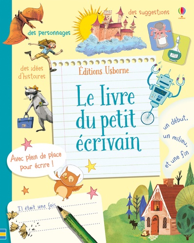 Katie Daynes et Louie Stowell - Le livre du petit écrivain.