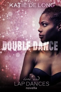  Katie de Long - Double Dance - Love and Lapdances, #4.