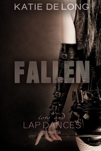  Katie de Long - Fallen - Love and Lapdances, #11.