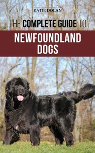 The Complete Guide to Newfoundland Dogs