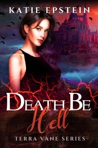 Katie Epstein - Death Be Hell - Terra Vane Series, #8.