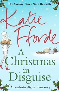 Katie Fforde - A Christmas in Disguise (A romantic short story perfect for Christmas).