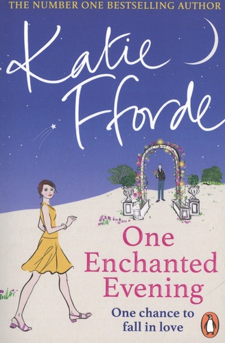 Katie Fforde - One Enchanted Evening - One chance to fall in love.