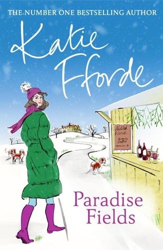 Katie Fforde - Paradise Fields - From the #1 bestselling author of uplifting feel-good fiction.