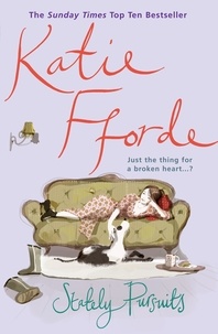 Katie Fforde - Stately Pursuits - From the #1 bestselling author of uplifting feel-good fiction.