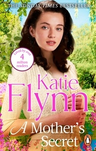 Katie Flynn - A Mother's Secret - The brand new emotional and heartwarming historical romance novel from the Sunday Times bestselling author.