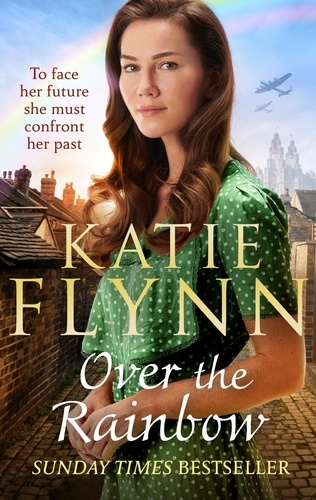 Katie Flynn - Over the Rainbow - The brand new heartwarming romance from the Sunday Times bestselling author.