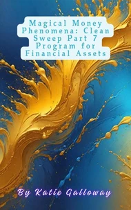 Magical Money Phenomena: Clean Sweep Part 7 Program for Financial Assets