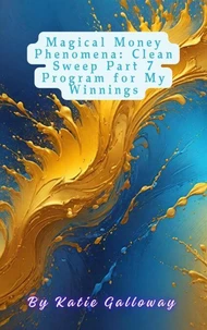 Magical Money Phenomena: Clean Sweep Part 7 Program for My Winnings