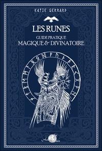 Katie Gerrard - Les runes - Guide pratique magique & divinatoire.