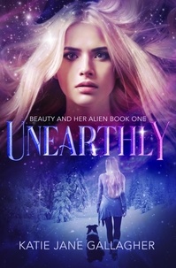  Katie Jane Gallagher - Unearthly - Beauty and Her Alien, #1.