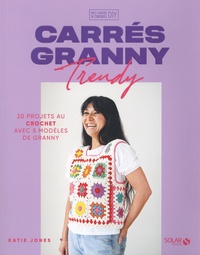 Katie Jones - Carrés granny trendy - 20 projets au crochet avec 5 modèles de granny.