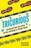 Tricurious. Surviving the Deep End, Getting into Gear and Racing to Triathlon Success