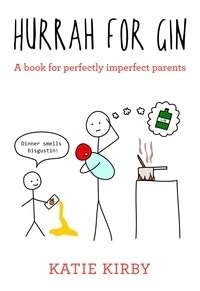 Katie Kirby - Hurrah for Gin - A perfect book for imperfect parents.