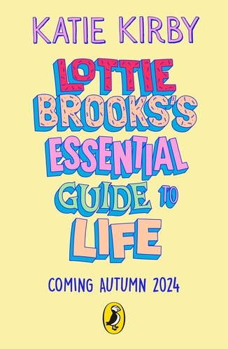 Katie Kirby - Lottie Brooks’s Essential Guide to Life.