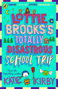 Katie Kirby - Lottie Brooks's Totally Disastrous School-Trip.