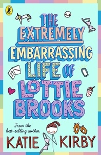 Katie Kirby - The Extremely Embarrassing Life of Lottie Brooks.