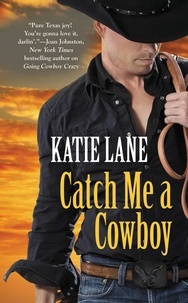 Katie Lane - Catch Me a Cowboy.