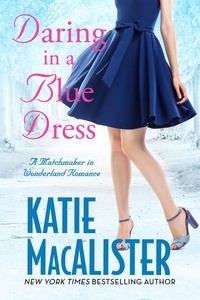  Katie MacAlister - Daring in a Blue Dress - A Matchmaker in Wonderland Novel, #3.