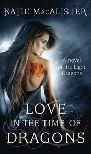 Katie Macalister - Love in the Time of Dragons.