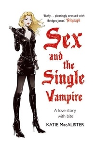 Katie Macalister - Sex and the Single Vampire (Dark Ones Book Two).