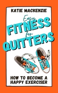  Katie Mackenzie - Easy Fitness for Quitters.