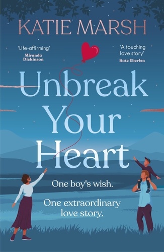 Unbreak Your Heart. An emotional and uplifting love story that will capture readers' hearts