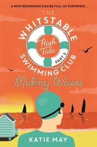 Katie May - The Whitstable High Tide Swimming Club: Part Three: Making Waves.