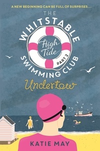 Katie May - The Whitstable High Tide Swimming Club: Part Two: Undertow.