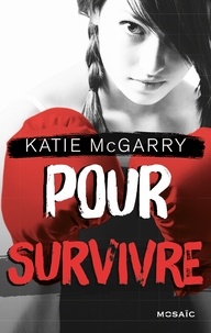 Katie McGarry - Pour survivre.