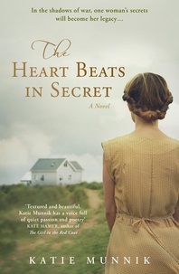Katie Munnik - The Heart Beats in Secret.