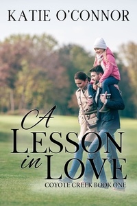  Katie O'Connor - A Lesson in Love, Coyote Creek Book 1 - Coyote Creek, #1.