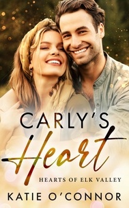  Katie O'Connor - Carly's Heart - Hearts of Elk Valley.