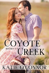  Katie O'Connor - Coyote Creek Box Set Books 1-3 - Coyote Creek, #1.