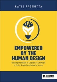 Katie Pagnotta - Empowered by the Human Design: Utilizing the BBARS of Excellence Framework to Foster Student and Educator Success.